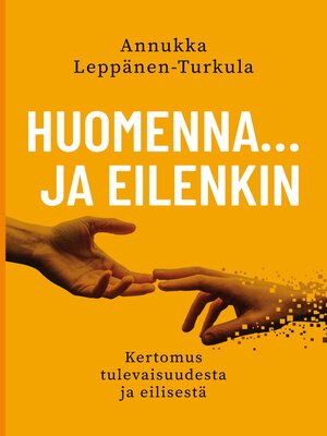 cover image of Huomenna ... ja eilenkin